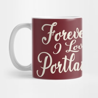 Forever i love Portland Mug